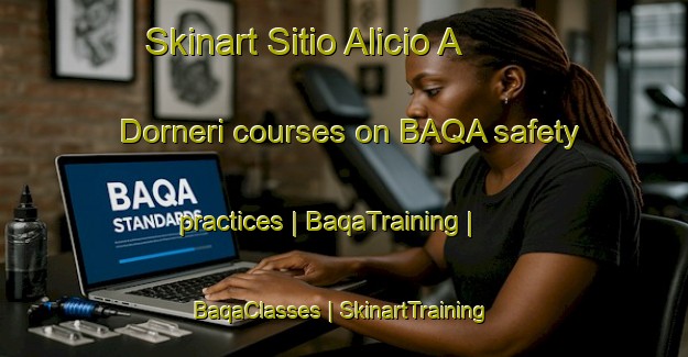 Skinart Sitio Alicio A  Dorneri courses on BAQA safety practices | BaqaTraining | BaqaClasses | SkinartTraining-Brazil